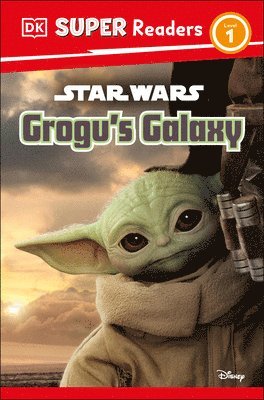 DK Super Readers Level 1 Star Wars Grogu's Galaxy: Meet Mando's New Friend! 1