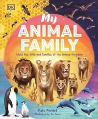 bokomslag My Animal Family: Meet the Different Families of the Animal Kingdom