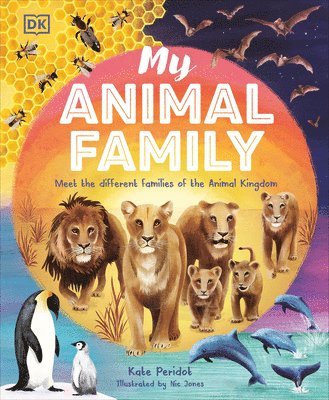 My Animal Family: Meet the Different Families of the Animal Kingdom 1