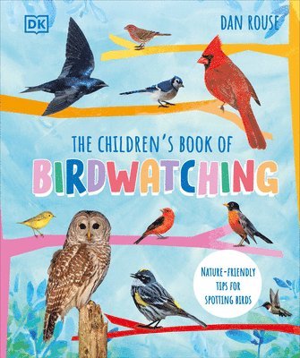 bokomslag The Children's Book of Birdwatching: Nature-Friendly Tips for Spotting Birds