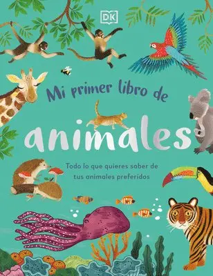 DK - Mi Primer Libro de Animales (the Bedtime Book of Animals): Todo Lo Que Quieres Saber de Tus Animales Preferidos, Inbunden. Tillgänglighet: Lägg i varukorg