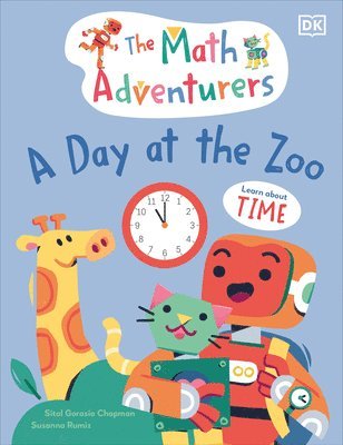Sital Gorasia Chapman - The Math Adventurers: A Day at the Zoo: Learn about Time, Inbunden