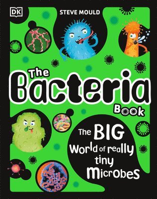 bokomslag The Bacteria Book: Gross Germs, Vile Viruses and Funky Fungi