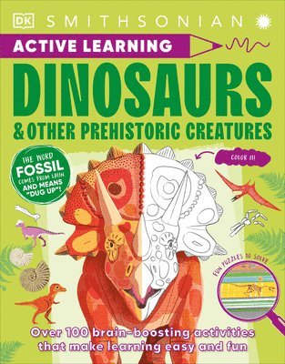 bokomslag Active Learning Dinosaurs and Other Prehistoric Creatures: More Than 100 Brain-Boosting Activities That Make Learning Easy and Fun