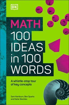 Math 100 Ideas in 100 Words: A Whistle-Stop Tour of Science's Key Concepts 1