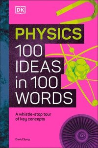 bokomslag Physics 100 Ideas in 100 Words: A Whistle-Stop Tour of Science's Key Concepts