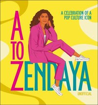 bokomslag A to Zendaya: A Celebration of a Pop Culture Icon