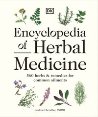 bokomslag Encyclopedia of Herbal Medicine New Edition: 560 Herbs and Remedies for Common Ailments