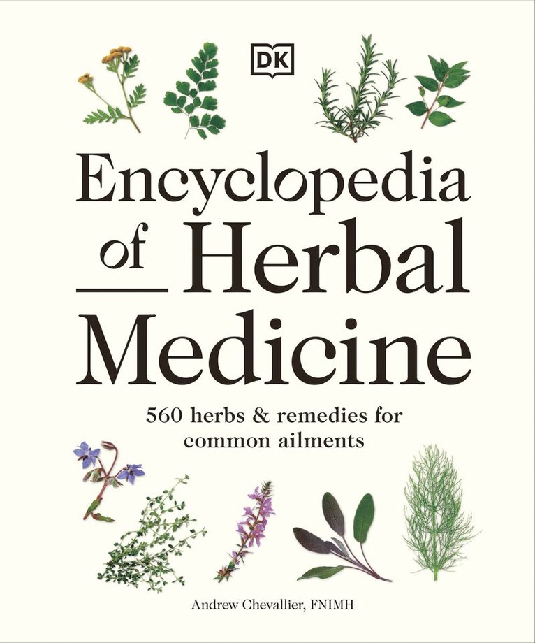 Encyclopedia of Herbal Medicine New Edition: 560 Herbs and Remedies for Common Ailments 1