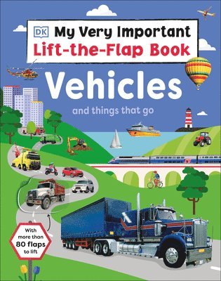bokomslag My Very Important Lift-The-Flap Book: Vehicles and Things That Go