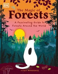 bokomslag The Magic of Forests: A Fascinating Guide to Forests Around the World