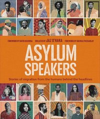 bokomslag Asylum Speakers: Stories of Migration from the Humans Behind the Headlines