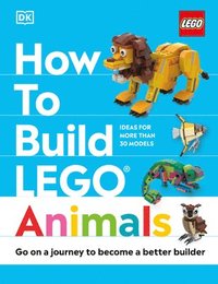 bokomslag How to Build Lego Animals: Go on a Journey to Become a Better Builder