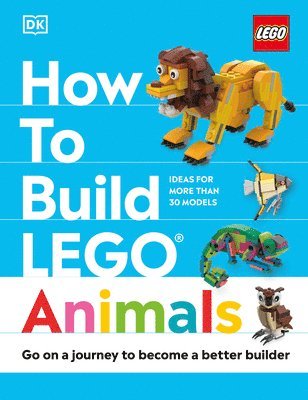 How to Build Lego Animals: Go on a Journey to Become a Better Builder 1