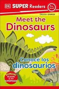 bokomslag DK Super Readers Pre-Level Bilingual Meet the Dinosaurs - Conoce Los Dinosaurios