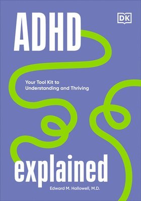 bokomslag ADHD Explained: Your Tool Kit to Understanding and Thriving