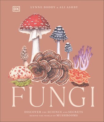 Fungi: Discover the Science and Secrets Behind the World of Mushrooms 1