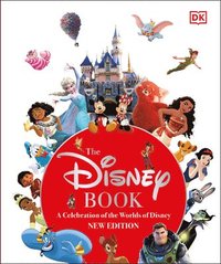 bokomslag The Disney Book New Edition: A Celebration of the World of Disney: Centenary Edition