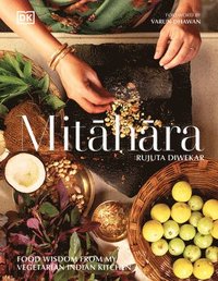 bokomslag Mitahara: Food Wisdom from My Indian Kitchen