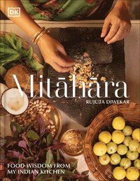 bokomslag Mitahara: Food Wisdom from My Vegetarian Indian Kitchen