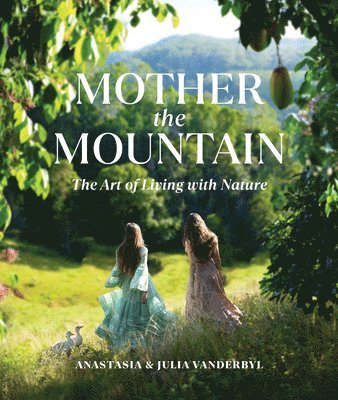 bokomslag Mother the Mountain: The Art of Living with Nature