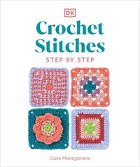 bokomslag Crochet Stitches Step-By-Step: More Than 150 Essential Stitches for Your Next Project