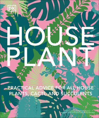 bokomslag Houseplant: Practical Advice for All Houseplants, Cacti, and Succulents