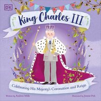 bokomslag King Charles III: Celebrating His Majesty's Coronation and Reign