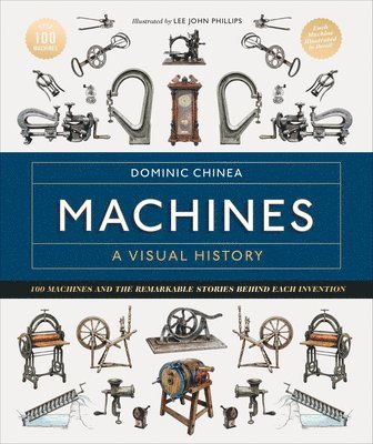 bokomslag Machines a Visual History: 100 Machines and the Remarkable Stories Behind Each Invention