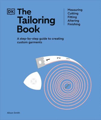 Alison Smith - The Tailoring Book: Measuring. Cutting. Fitting. Altering. Finishing, Inbunden