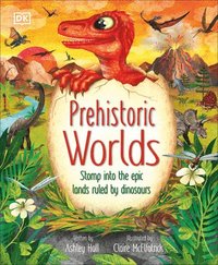 bokomslag Prehistoric Worlds: Stomp Into the Epic Lands Ruled by Dinosaurs