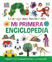 bokomslag La Oruga Muy Hambrienta (the Very Hungry Caterpillar's Very First Encyclopedia): Mi Primera Enciclopedia