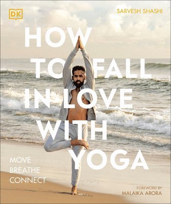 How to Fall in Love with Yoga: Move. Breathe. Connect. 1