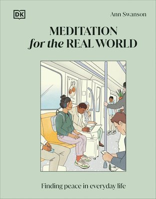 Ann Swanson - Meditation for the Real World: Finding Peace in Everyday Life, Inbunden