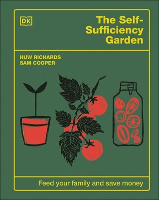 Huw Richards, Sam Cooper - The Self-Sufficiency Garden: Feed Your Family and Save Money: The #1 Sunday Times Bestseller, Inbunden