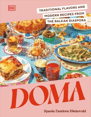 Doma: Traditional Flavors and Modern Recipes from the Balkan Diaspora 1