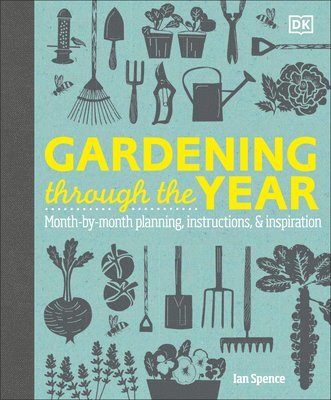 bokomslag Gardening Through the Year: Month-By-Month Planning, Instructions, and Inspiration