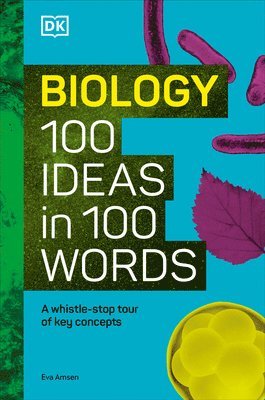 Biology 100 Ideas in 100 Words: A Whistle-Stop Tour of Science's Key Concepts 1