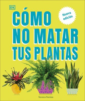 bokomslag Cómo No Matar Tus Plantas (How Not to Kill Your Houseplant): Nueva Edición