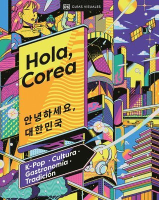 bokomslag Hola, Corea (Hello, South Korea): K-Pop - Cultura - Gastronomía - Tradición