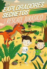 bokomslag Los Exploradores Secretos Y El Rescate Jurásico (Secret Explorers Jurassic Rescue)