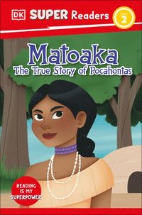 bokomslag DK Super Readers Level 2 Matoaka: The True Story of Pocahontas