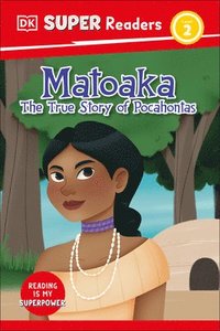 bokomslag DK Super Readers Level 2 Matoaka: The True Story of Pocahontas