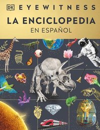 bokomslag Eyewitness La Enciclopedia (En Español) (Encyclopedia of Everything)