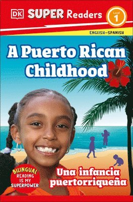 DK Super Readers Level 1 Bilingual a Puerto Rican Childhood - Una Infancia Puertorriqueña 1