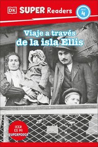 bokomslag DK Super Readers Level 4 Viaje a Través de la Isla de Ellis (Journey Through Ellis Island)