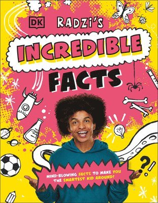 Radzi's Incredible Facts: Mind-Blowing Facts to Make You the Smartest Kid Around! 1