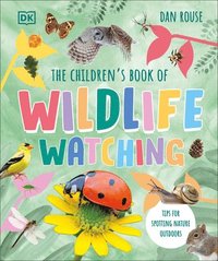 bokomslag The Children's Book of Wildlife Watching: Tips for Spotting Nature Outdoors