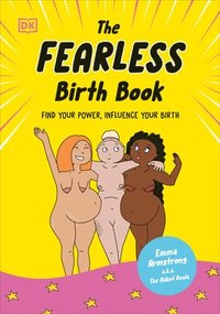 bokomslag The Fearless Birth Book (the Naked Doula): Find Your Power, Influence Your Birth