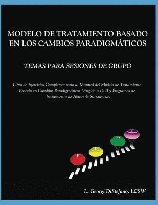 Paradigm Developmental Model of Treatment GROUP TOPICS - Spanish TranslationPDMT Companion Workbook for DUI Treatment Program 1